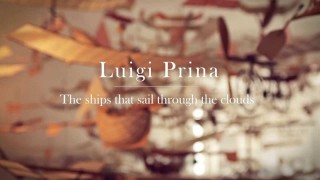 Luigi Prina: The Ships That Sail Through The Clouds.